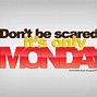 Image result for Monday Encouragement Funny Quotes