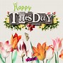 Image result for Good Morning Happy Tuesday Quotes