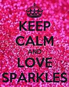 Image result for Keep Calm and Love Sparkels