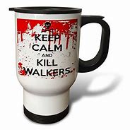 Image result for Keep Calm and Kill Walker's