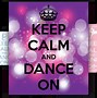 Image result for +Keep Clam and Dance
