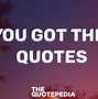 Image result for You Got This Inspirational Quotes
