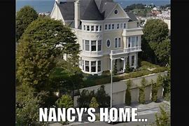 Image result for Show Nancy Pelosi Home