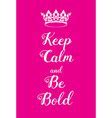 Image result for Keep Calm and Be Bold