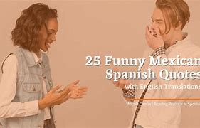 Image result for Funny Mexican Sayings