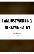Image result for Quotes About Staying Alive