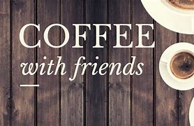 Image result for Morning Coffee with Friends
