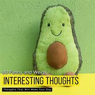 Image result for Interesting Thoughts Funny