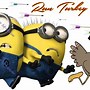 Image result for Minion Quotes Funny Thanksgiving