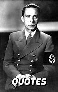 Image result for Dr. Goebbels Quotes