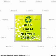 Image result for Keep Calm and Get Your Green On