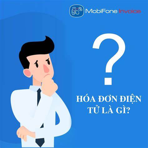 Hóa đơn điện tử là gì? Mobifone Invoice