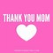 Image result for Happy Mother's Day Thank You