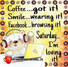 Image result for Funny Good Morning Saturday Quotes