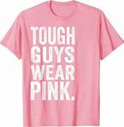 Image result for Tough Guys Wear Pink