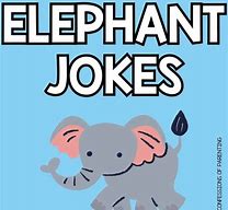 Image result for Elephant Jokes