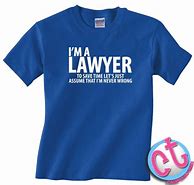 Image result for Funny Lawyer Shirts