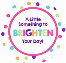 Image result for Brightening Someones Day