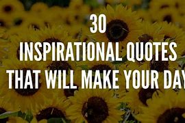Image result for Sayings That Will Make Your Day
