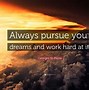 Image result for Work Hard Dream Big Quote