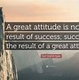 Image result for Quotes About Positive Attitude and Success