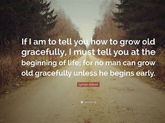 Image result for Growing Old Quotes and Sayings