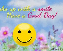 Image result for Smile Have a Great Day