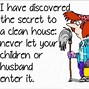 Image result for Funny Quotes About House Cleaning