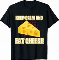 Image result for keep calm and eat cheese