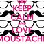 Image result for Keep Calm and Love Mustaches
