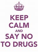 Image result for Keep Calm and Drugs