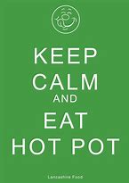 Image result for Keep Calm and Eat Hot Fries