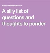 Image result for Questions to Ponder Funny Quotes