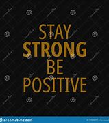 Image result for Stay Strong Be Positive