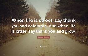 Image result for Life Is Sweet Quote