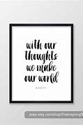 Image result for With Our Thoughts We Make Our World