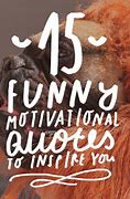 Image result for Motivational Quotes for Employees Funny
