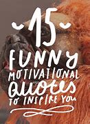 Image result for Free Funny Motivational Quotes
