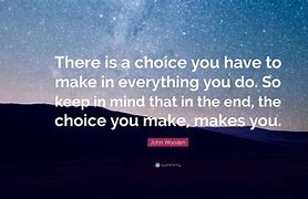 Image result for The Choices You Make
