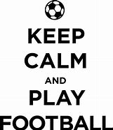 Image result for Keep Calm Football