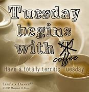 Image result for Tuesday Morning Coffee Quotes