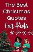 Image result for Christmas Kids Quotes Short