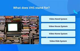 Image result for What Does VHS Stand For