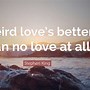Image result for Weird Love Quotes