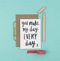 Image result for You Make My Day Everyday