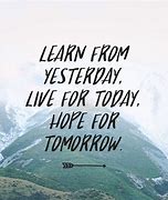 Image result for Live for Today Quotes