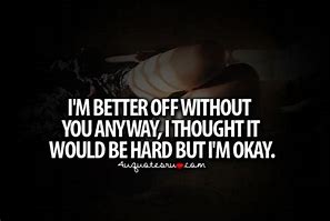 Image result for I'm Better without You Quotes