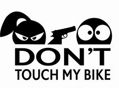 Image result for Don't Touch My Bike