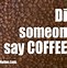 Image result for Best Coffee Quotes