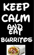 Image result for Keep Calm and Eat Borritos